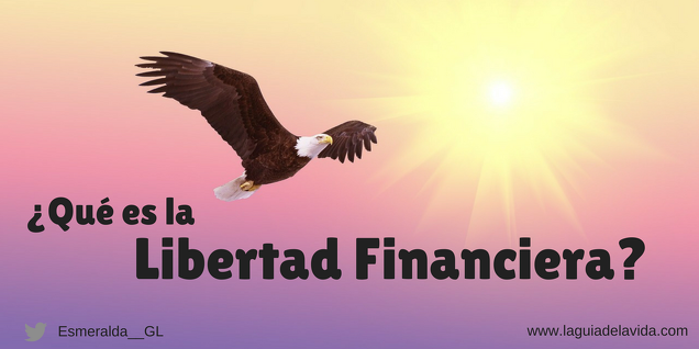 ¿Qué es la Libertad Financiera?